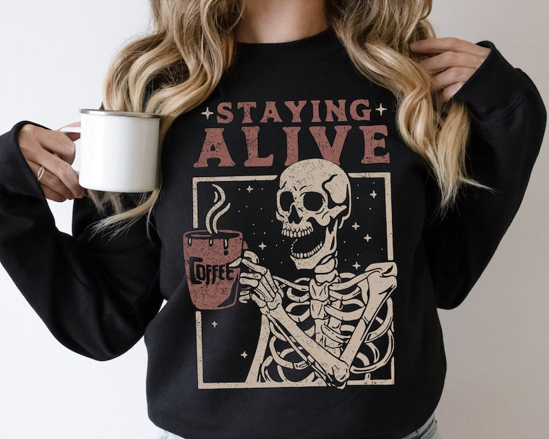 Staying Alive Coffee Sweatshirt
